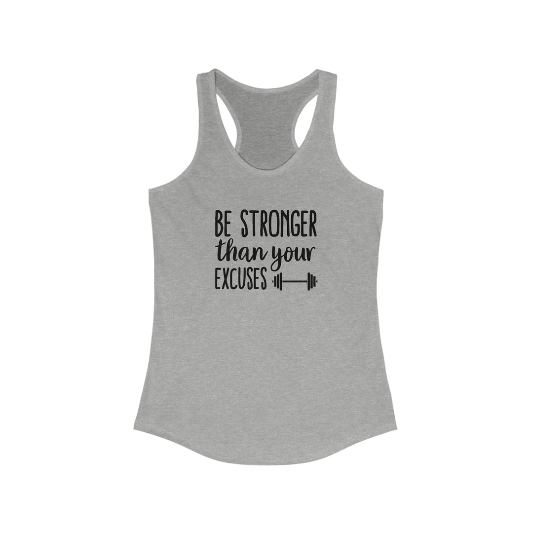 Be Stronger than your Excuses Tank, Women's Ideal Racerback Tank, Gym Tank, Funny Workout Tank