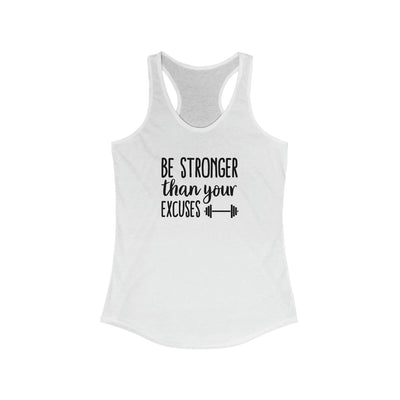 Be Stronger than your Excuses Tank, Women's Ideal Racerback Tank, Gym Tank, Funny Workout Tank