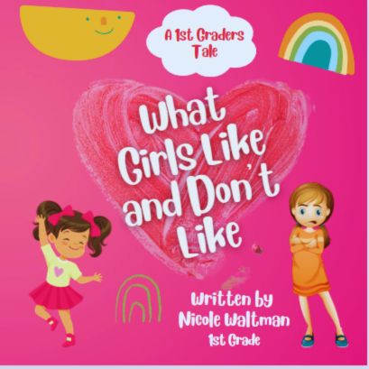 What Girls Like and Don't Like; Children's Book, Ages 3-8: 1st Grader's Tale, Book Written by 1st Grader