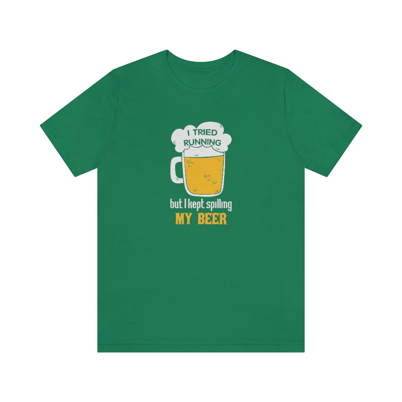 I Tried Running but I Spilled My Beer, Funny Running Tee, Unisex Jersey Short Sleeve Tee, Funny Run Shirt
