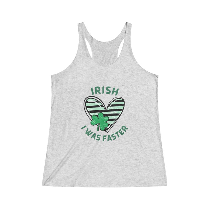 IRISH I Was Faster Training Tank, St. Patrick's Day Running Tank, Women's Tri-Blend Racerback Tank,