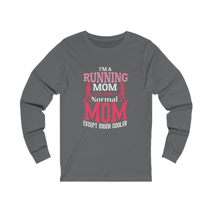 Running Mom Like a Normal Mom but Cooler, Unisex Jersey Long Sleeve Tee,, Running Mom Shirt