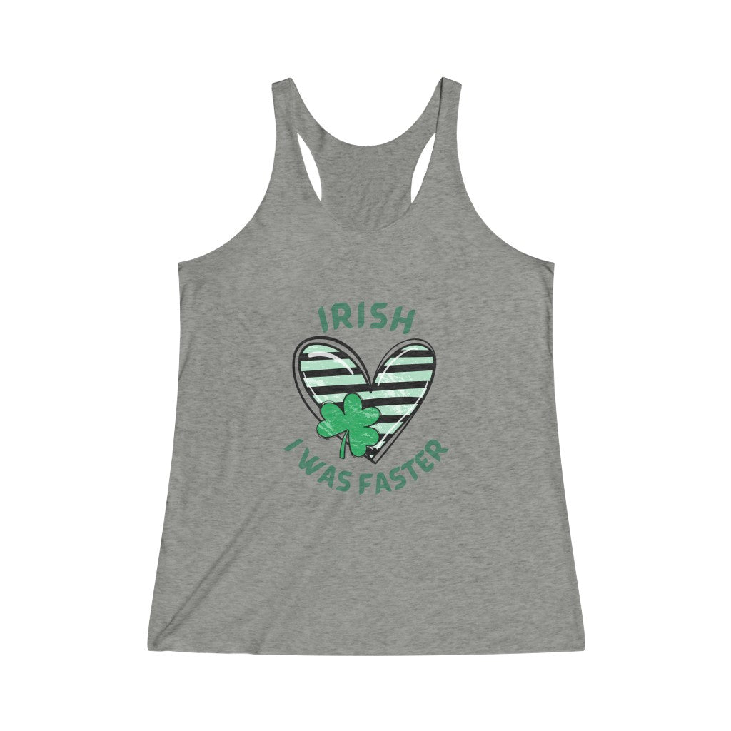 IRISH I Was Faster Training Tank, St. Patrick's Day Running Tank, Women's Tri-Blend Racerback Tank,