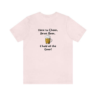 Here to Cheer Drink Beer & Hold Gear, Marathon Support Tee, Unisex Jersey Short Sleeve Tee, Triathlon Support Shirt, Ironman Support Crew