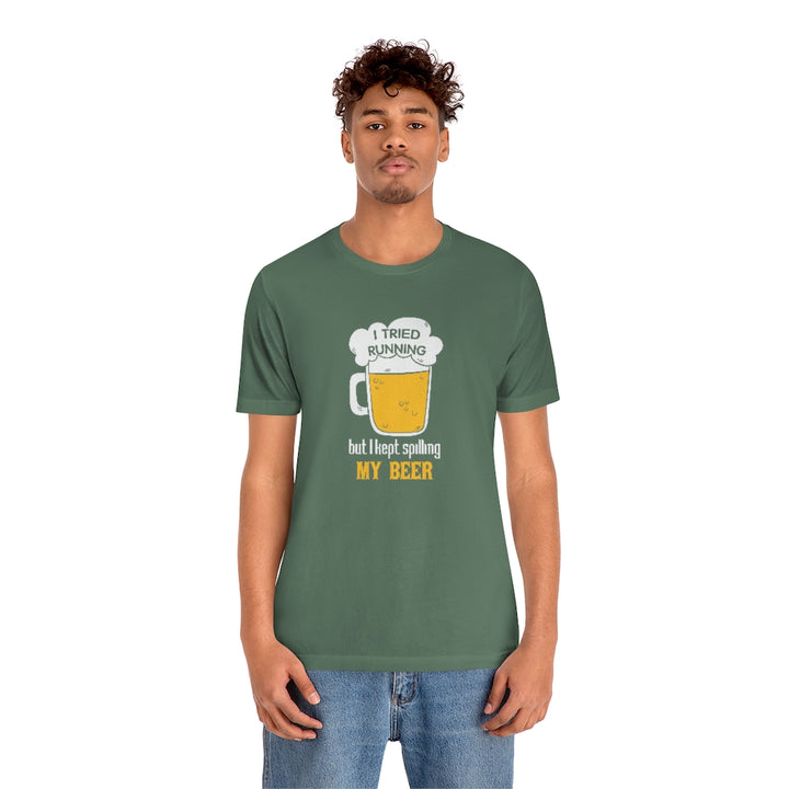 I Tried Running but I Spilled My Beer, Funny Running Tee, Unisex Jersey Short Sleeve Tee, Funny Run Shirt