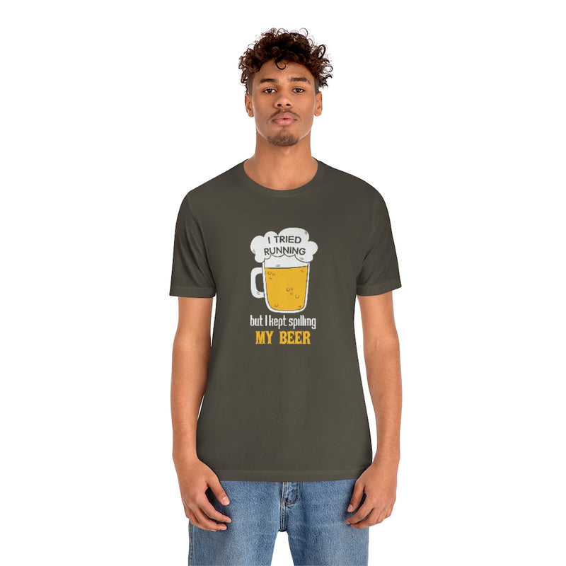 I Tried Running but I Spilled My Beer, Funny Running Tee, Unisex Jersey Short Sleeve Tee, Funny Run Shirt