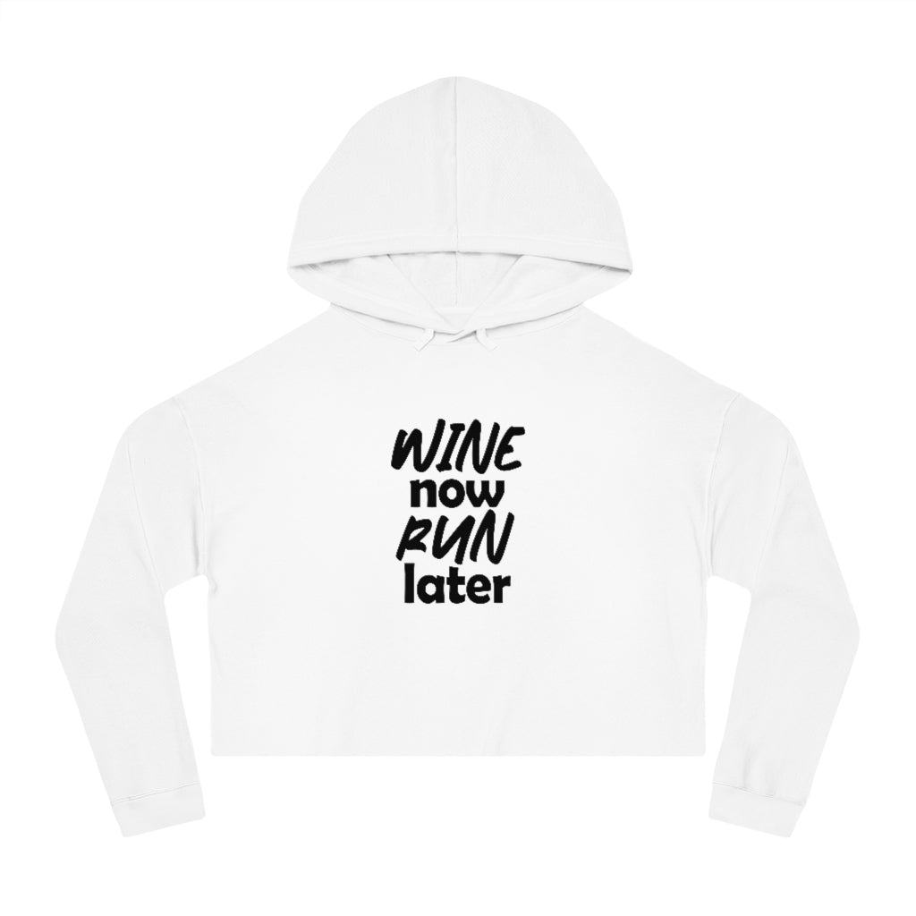 Wine Now Run Later Women's Cropped Hooded Sweatshirt, Funny Runner Hoodie, Crop Top Hoodie for Runner