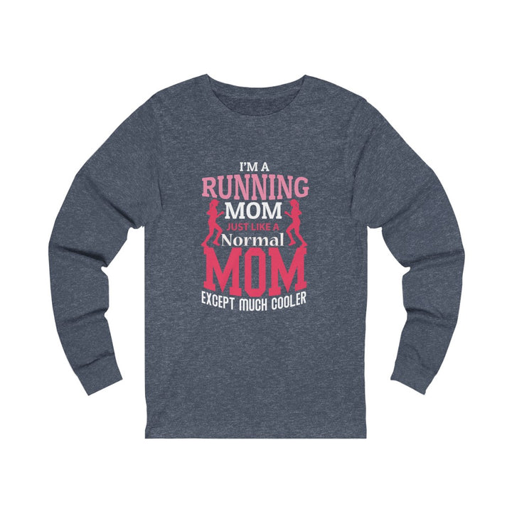 Running Mom Like a Normal Mom but Cooler, Unisex Jersey Long Sleeve Tee,, Running Mom Shirt