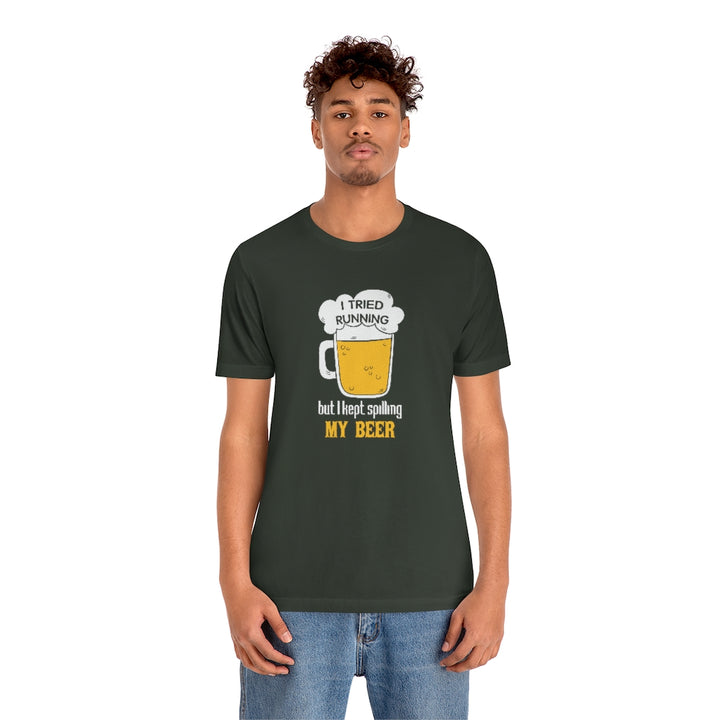 I Tried Running but I Spilled My Beer, Funny Running Tee, Unisex Jersey Short Sleeve Tee, Funny Run Shirt