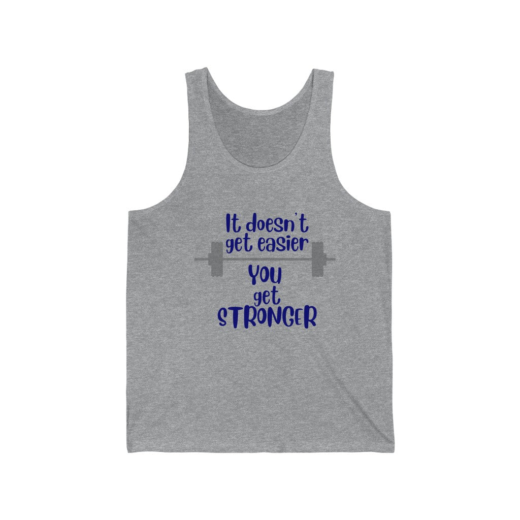 Gym Tank Top, It Doesn't Get Easier You Get Stronger, Workout Tank, CrossFit, Inspirational Tank Top,