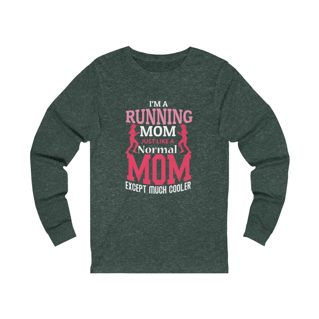 Running Mom Like a Normal Mom but Cooler, Unisex Jersey Long Sleeve Tee,, Running Mom Shirt