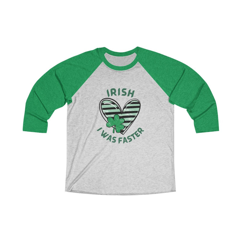 IRISH I was Faster Shirt, St Patrick&