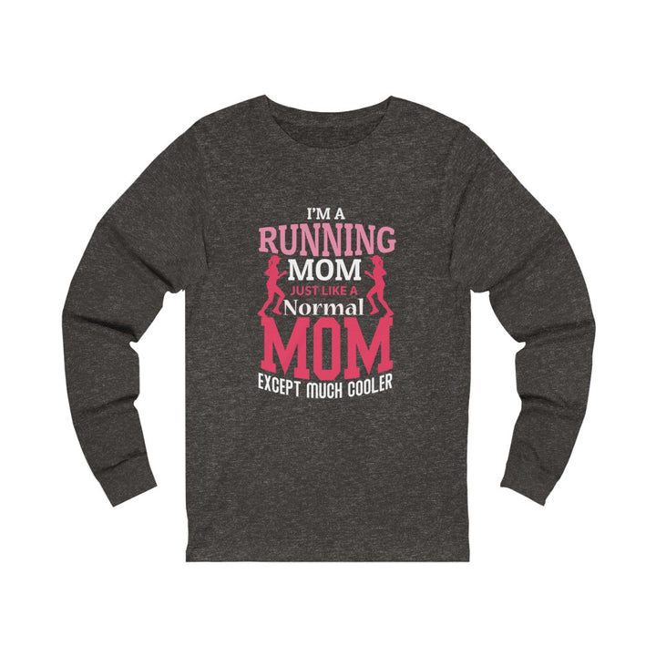 Running Mom Like a Normal Mom but Cooler, Unisex Jersey Long Sleeve Tee,, Running Mom Shirt